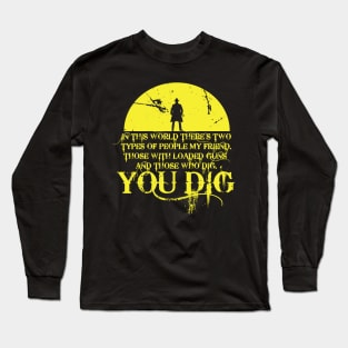 you dig Long Sleeve T-Shirt